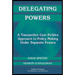 Delegating Powers : A Transaction Cost Politics Approach to Policy Making under Separate Powers
