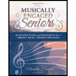 Musically Engaged Seniors: 40 Session Plans and Resources for a Vibrant Music Therapy Program