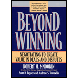 Beyond Winning: Negotiating to Create Value in Deals and Disputes