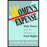 At Women's Expense : State Power and the Politics of Fetal Rights