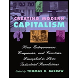 Creating Modern Capitalism : How Entrepreneurs, Companies, and Countries Triumphed in Three Industrial Revolutions