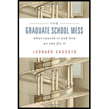 GRADUATE SCHOOL MESS: WHAT CAUSED IT AND HOW WE CAN FIX IT