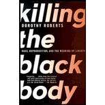 Killing the Black Body: Race, Reproduction, and the Meaning of Liberty