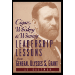 Cigars, Whiskey and Winning : Leadership Lessons from General Ulysses S. Grant