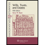Wills, Trusts, and Estates : Examples and Explanations