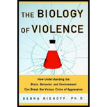 Biology of Violence : How Understanding the Brain, Behavior, and Environment Can Break the Vicious Circle of Aggression