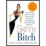 Skinny Bitch : A No-Nonsense, Tough-Love Guide for Savvy Girls Who Want to Stop Eating Crap and Start Looking Fabulous