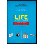 Life After College: The Complete Guide to Getting What You Want