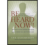 Be Heard Now! : Tap into Your Inner Speaker and Communicate With Ease
