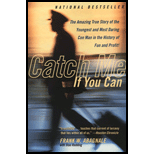 Catch Me If You Can : The Amazing True Story of the Most Extraordinary Liar in the History of Fun and Profit