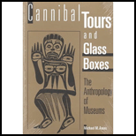 Cannibal Tours and Glass Boxes : The Anthropology of Museums