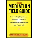 Mediation Field Guide: Transcending Litigation and Resolving Conflicts in Your Business or Organization