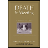 Death by Meeting: A Leadership Fable...About Solving the Most Painful Problem in Business