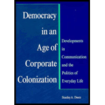 Democracy in an Age of Corporate Colonization : Developments in Communication and the Politics of Everyday Life