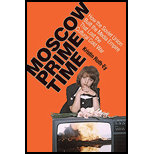 Moscow Prime Time: How the Soviet Union Built the Media Empire that Lost the Cultural Cold War