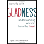 Worship with Gladness: Understanding Worship from the Heart (Paperback)