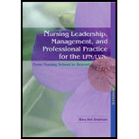 Nursing Leadership, Management and Professional Practice for the LPN / LVN : From Nursing School to Beyond