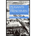 Peasants into Frenchmen: The Modernization of Rural France, 1870-1914