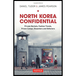 North Korea Confidential: Private Markets, Fashion Trends, Prison Camps, Dissenters and Defectors