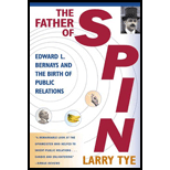 Father of Spin: Edward L. Bernays and The Birth of Public Relations