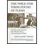 Price for Their Pound of Flesh: The Value of the Enslaved, from Womb to Grave, in the Building of a Nation
