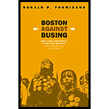 Boston Against Busing : Race, Class, and Ethnicity in the 1960s and 1970s - With New Epilogue