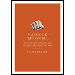 Manhood Impossible: Men's Struggles to Control and Transform their Bodies and Work