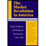 Market Revolution in America : Social, Political and Religious Expressions, 1800-1880