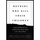 Mothers Who Kill Their Children : Understanding the Acts of Moms from Susan Smith to the "Prom Mom"