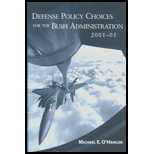 Defense Policy Choices for the Bush Administration 2001 - 2005