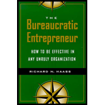 Bureaucratic Entrepreneur : How to Be Effective in Any Unruly Workplace
