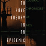 How to Have Theory in an Epidemic : Cultural Chronicles of AIDS