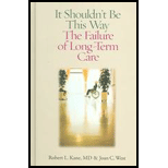 It Shouldn't Be This Way : The Failure Of Long-Term Care