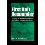 First Unit Responder : A Guide to Physical Evidence Collection for Patrol Officers