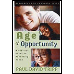 Age of Opportunity : Biblical Guide To Parenting Teens