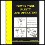 Power Tool Safety and Operation : Woodworking, Metalworking, Metalsand Welding