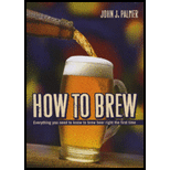 How to Brew : Everything You Need To Know To Brew Beer Right The First Time