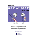 What UX is Really About: Introducing a Mindset for Great Experiences