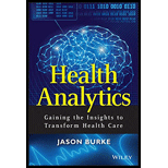 Health Analytics: Gaining the Insights to Transform Health Care