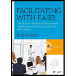Facilitating with Ease!: Core Skills for Facilitators, Team Leaders and Members, Managers, Consultants, and Trainers