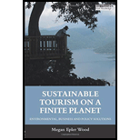 Sustainable Tourism on a Finite Planet: Environmental, Business and Policy Solutions