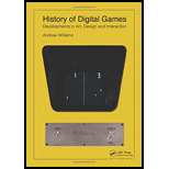 History of Digital Games: Developments in Art, Design and Interaction