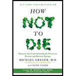 How Not to Die: Discover the Foods Scientifically Proven to Prevent and Reverse Disease