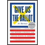 Give Us the Ballot: The Modern Struggle for Voting Rights in America