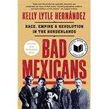 Bad Mexicans: Race, Empire, and Revolution in the Borderlands