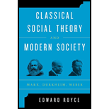 Classical Social Theory and Modern Society: Marx, Durkheim, Weber
