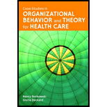 Case Studies In Organizational Behavior And Theory For Health Care
