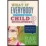 What If Everybody Understood Child Development?: Straight Talk About Bettering Education and Children's Lives
