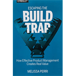 Escaping the Build Trap: How Effective Product Management Creates Real Value