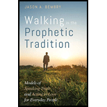 Walking in the Prophetic Tradition: Models of Speaking Truth and Acting in Love for Everyday People